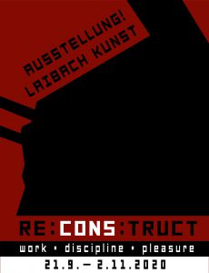 AUSTELLUNG! LAIBACH KUNST: RE:CONS:TRUCT