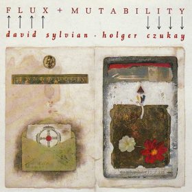 David Sylvian & Holger Czukay , Flux + Mutability